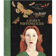 Awake in the Dream World by Niffenegger, Audrey (ART); Wasserman, Krystyna; Pascale, Mark, 9781576876398