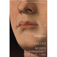 A Woman Called Moses A Prophet for Our Time by Attias, Jean-Christophe, 9781788736398