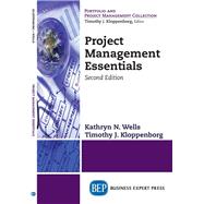 Project Management Essentials, Second Edition by Wells, Kathryn N.; Kloppenborg, Timothy J., 9781948976398