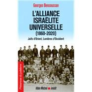 L'Alliance isralite universelle (1860-2020) by Georges Bensoussan, 9782226446398