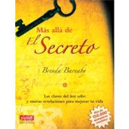 Ms all de El Secreto Las claves del best seller y nuevas revelaciones para mejorar tu vida by Barnaby, Brenda, 9788496746398