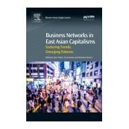 Business Networks in East Asian Capitalisms by Rowley, Chris; Nolan, Jane; Warner, Malcolm, 9780081006399