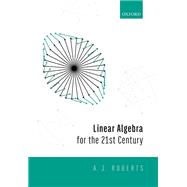 Linear Algebra for the 21st Century by Roberts, Anthony, 9780198856399