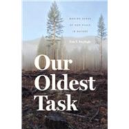 Our Oldest Task by Freyfogle, Eric T., 9780226326399