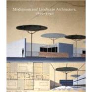 Modernism and Landscape Architecture 1890-1940 by O'Malley, Therese; Wolschke-Bulmahn, Joachim, 9780300196399