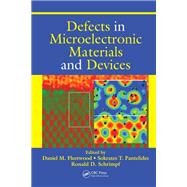 Defects in Microelectronic Materials and Devices by Fleetwood, Daniel M.; Schrimpf, Ronald D., 9780367386399