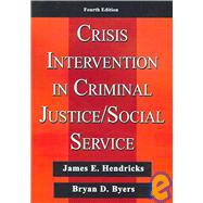 Crisis Intervention in Criminal Justice/ Social Service by Hendricks, James E.; Byers, Bryan D., 9780398076399