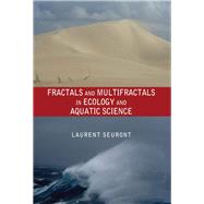 Fractals and Multifractals in Ecology and Aquatic Science by Seuront; Laurent, 9781138116399
