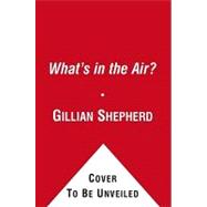 What's in the Air? The Complete Guide to Seasonal and Year-Round Airb by Shepherd, Gillian; Betancourt, Marian, 9781451646399