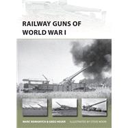 Railway Guns of World War I by Romanych, Marc; Heuer, Greg; Noon, Steve, 9781472816399