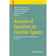 Analysis of Operators on Function Spaces by Aleman, Alexandru; Hedenmalm, Haakan; Khavinson, Dmitry; Putinar, Mihai, 9783030146399