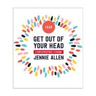 Get Out of Your Head Leader's Guide by Allen, Jennie, 9780310116400
