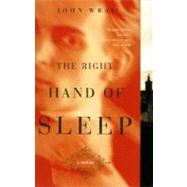 The Right Hand of Sleep A Novel by Wray, John, 9780375706400