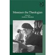 Messiaen the Theologian by Shenton,Andrew;Shenton,Andrew, 9780754666400