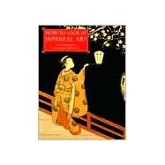 How to Look at Japanese Art by Addiss, Stephen, 9780810926400
