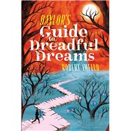 Baylor's Guide to Dreadful Dreams by Imfeld, Robert, 9781481466400