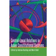 Central-local Relations in Asian Constitutional Systems by Harding, Andrew; Sidel, Mark, 9781849466400