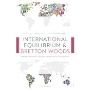 International Equilibrium and Bretton Woods Kalecki's Alternative to Keynes and White and its Consequences by Osiatynski, Jerzy; Toporowski, Jan, 9780192856401