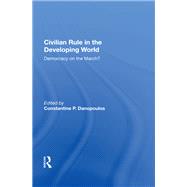 Civilian Rule in the Developing World by Danopoulos, Constantine P., 9780367016401