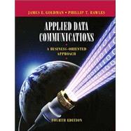 Applied Data Communications: A Business-Oriented Approach, 4th Edition by James E. Goldman (Purdue University ); Phillip T. Rawles (Purdue University ), 9780471346401