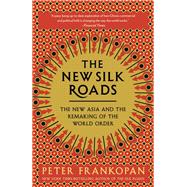 The New Silk Roads by FRANKOPAN, PETER, 9780525656401