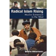 Radical Islam Rising Muslim Extremism in the West by Wiktorowicz, Quintan, 9780742536401