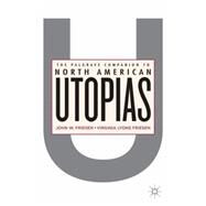 The Palgrave Companion to North American Utopias by Friesen, John W.; Friesen, Virginia Lyons, 9781137306401