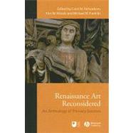 Renaissance Art Reconsidered An Anthology of Primary Sources by Richardson, Carol M.; Woods, Kim W.; Franklin, Michael W., 9781405146401