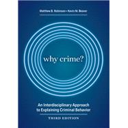Why Crime? by Robinson, Matthew B.; Beaver, Kevin M., 9781531016401