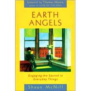 Earth Angels Engaging the Sacred in Everyday Things by MCNIFF, SHAUN, 9781570626401