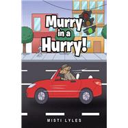 Murry in a Hurry! by Misti Lyles, 9781685706401