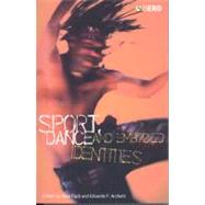 Sport, Dance and Embodied Identities by Dyck, Noel; Archetti, Eduardo P., 9781859736401