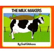 The Milk Makers by Gibbons, Gail; Gibbons, Gail, 9780027366402