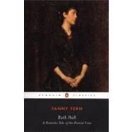 Ruth Hall : A Domestic Tale of the Present TIme by Fern, Fanny; Belasco, Susan;, 9780140436402
