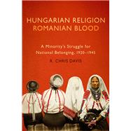 Hungarian Religion, Romanian Blood by Davis, R. Chris, 9780299316402