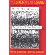 The Siren and the Sage Knowledge and Wisdom in Ancient Greece and China by Shankman, Steven; Durrant, Stephen, 9780304706402