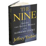 Nine : Inside the Secret World of the Supreme Court by TOOBIN, JEFFREY, 9780385516402
