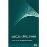 Quality Improvement Research Understanding The Science of Change in Health Care by Grol, Richard; Baker, Richard W.; Moss, Fiona, 9780727916402