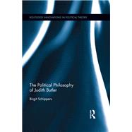 The Political Philosophy of Judith Butler by Schippers; Birgit, 9781138696402