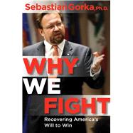 Why We Fight by Gorka, Sebastian, 9781621576402