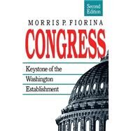 Congress : Keystone of the Washington Establishment by Fiorina, Morris P, 9780300046403