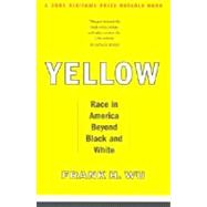 Yellow Race in America Beyond Black and White by Wu, Frank H., 9780465006403