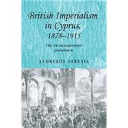 British Imperialism in Cyprus, 1878-1915 The Inconsequential Possession by Varnava, Andrekos, 9780719086403