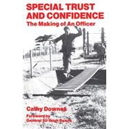 Special Trust and Confidence: The Making of an Officer by Downes,Cathy, 9781138996403