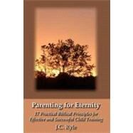 Parenting for Eternity by Ryle, J. C., 9781438276403