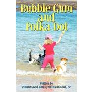 Bubble Gum and Polka Dot by GOOD YVONNE, 9781438966403