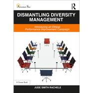 Dismantling Diversity Management: Introducing an Ethical Performance Improvement Campaign by Rachele,Jude Smith, 9781472456403