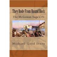 They Rode from Round Rock by Story, Michael Loyd, 9781494926403