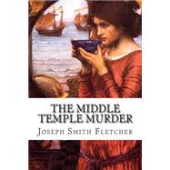 The Middle Temple Murder by Fletcher, Joseph Smith; Fletcher, J. S., 9781502526403