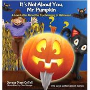 Its Not About You, Mr. Pumpkin by Coffelt, Soraya Diase; Seroya, Tea, 9781630476403